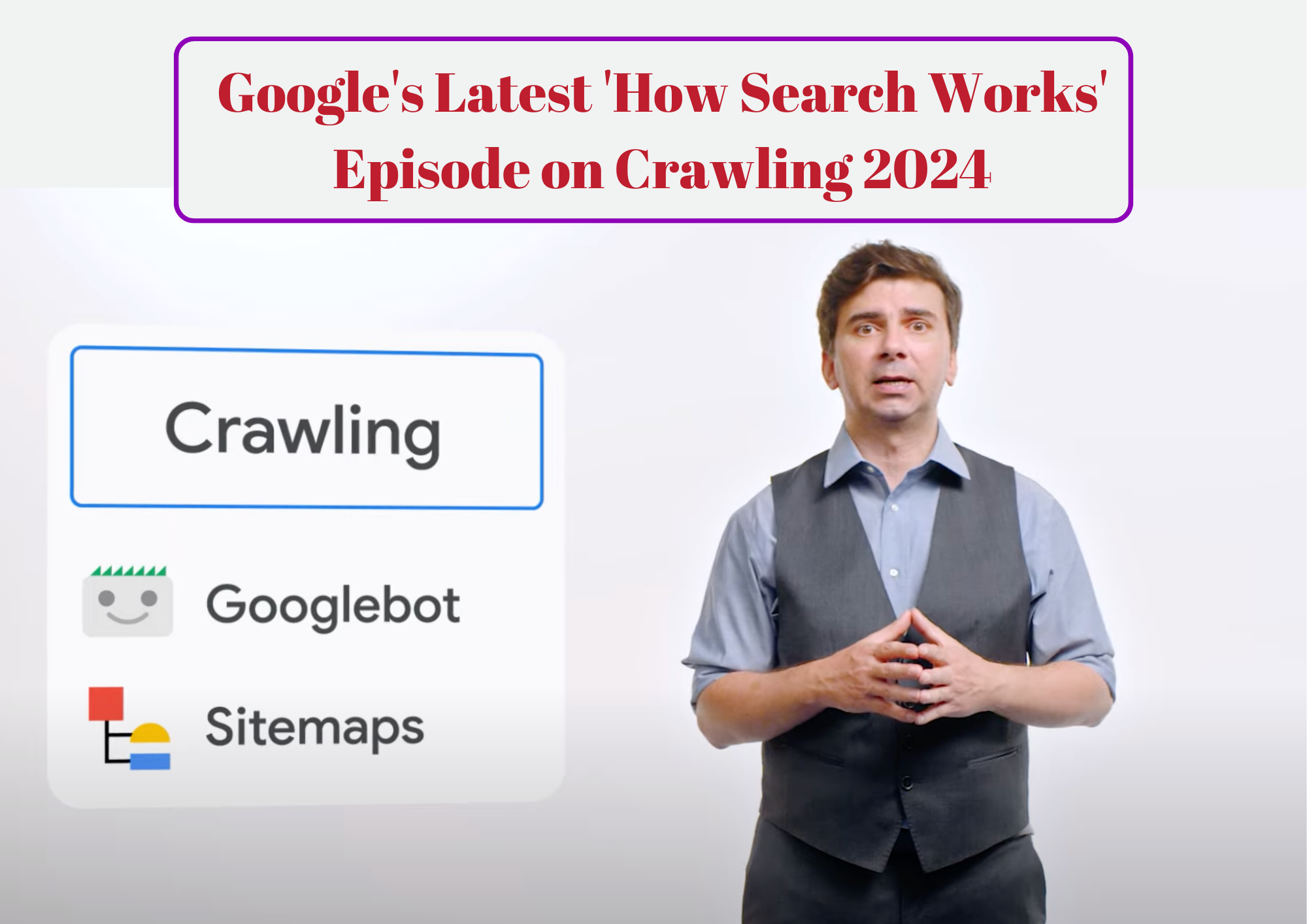 Google's Latest 'How Search Works' Episode on Crawling 2024