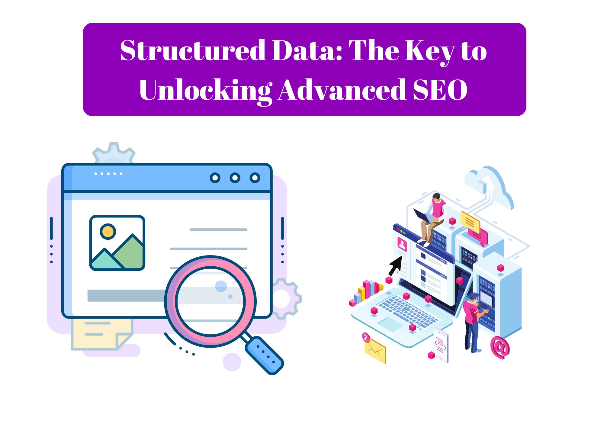 Structured Data The Key to Unlocking Advanced SEO