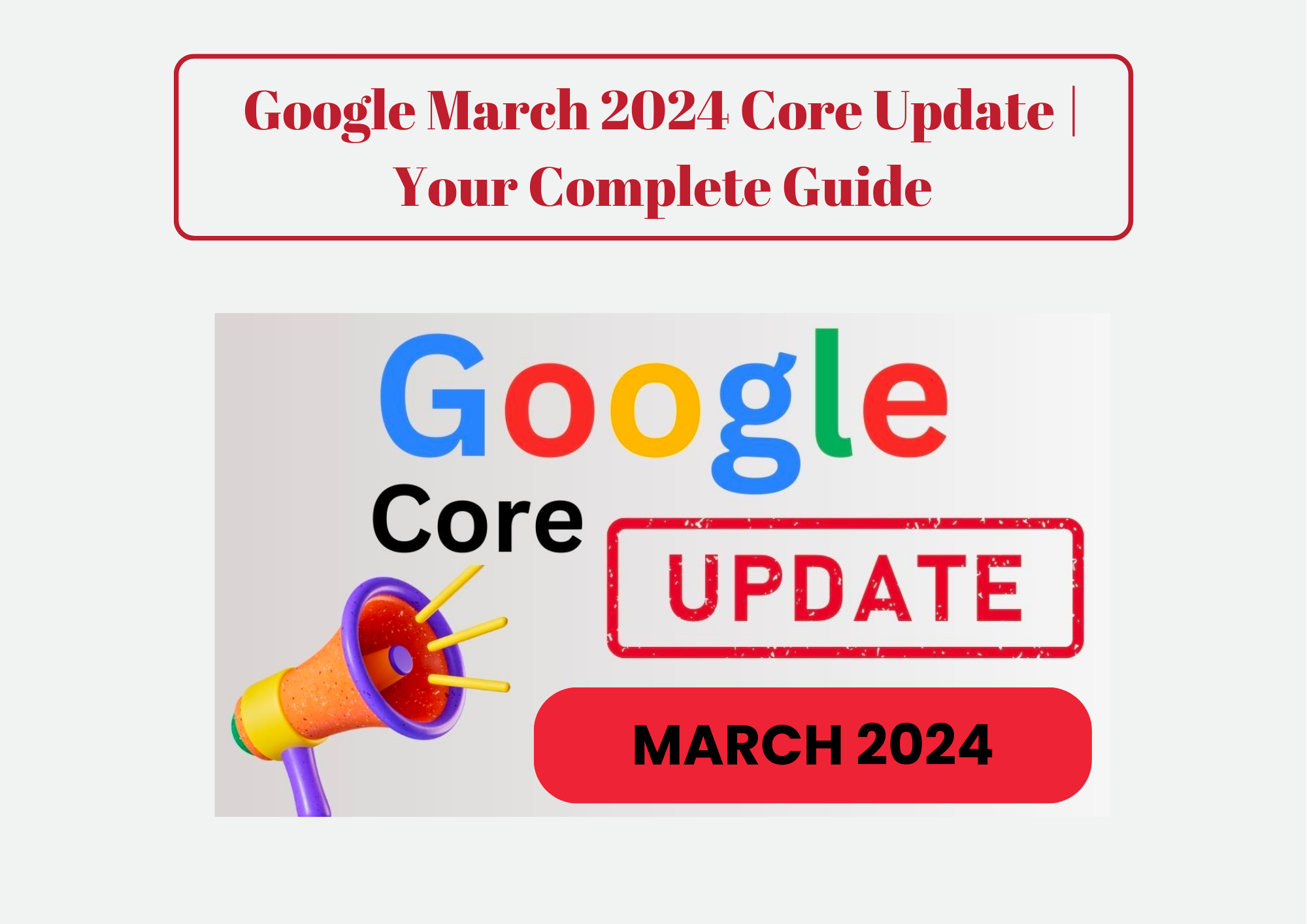Google March 2024 Core Update Your Complete Guide