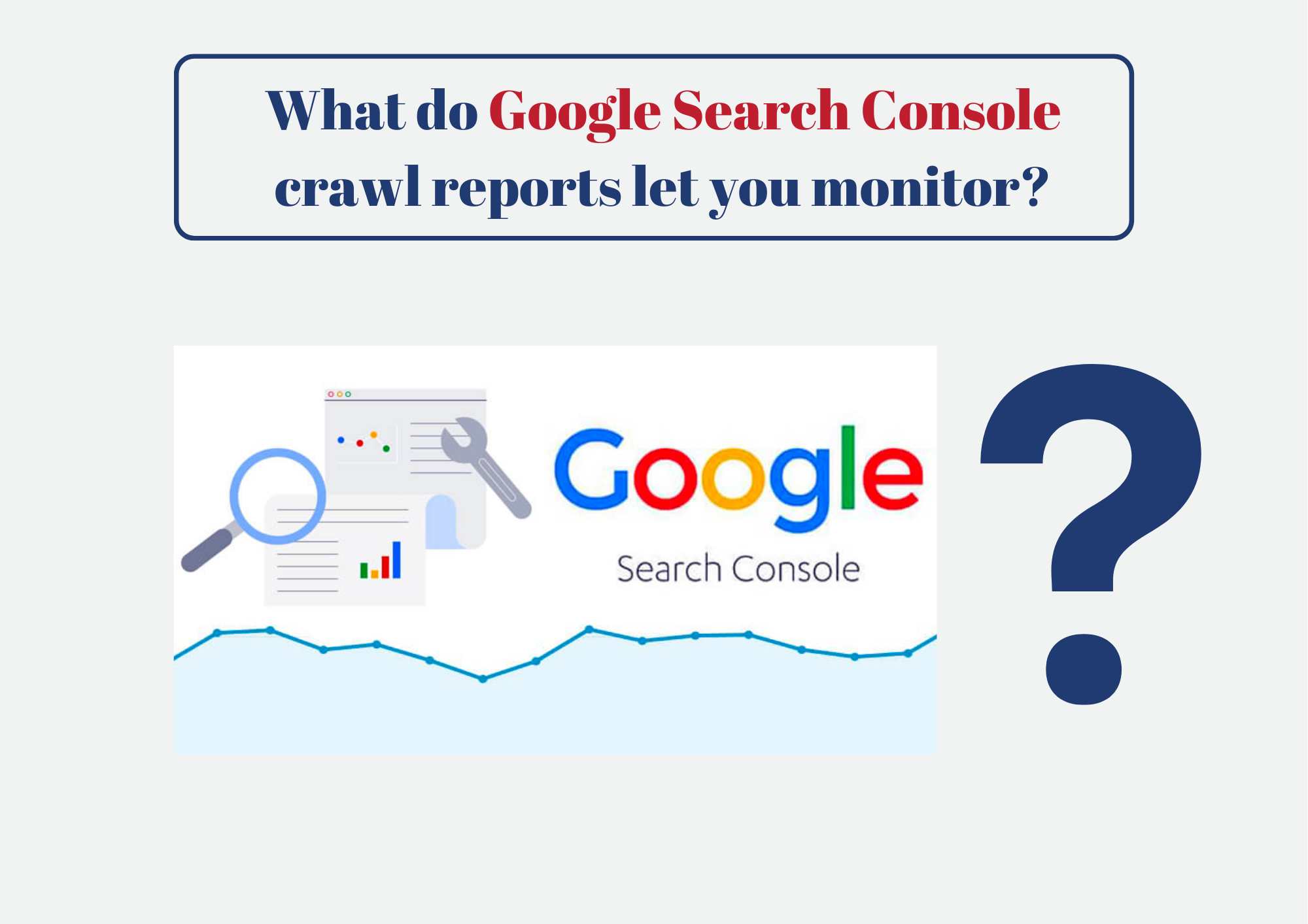 What do Google Search Console crawl reports let you monitor